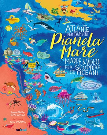Pianeta Mare. Mappe & video per scoprire gli oceani. Ediz. a colori - Enrico Lavagno, Angelo Mojetta - Libro Nuinui 2019 | Libraccio.it