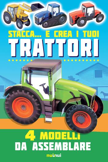 Stacca... e crea i tuoi trattori. 4 modelli da assemblare. Ediz. a colori - David Hawcock - Libro Nuinui 2018 | Libraccio.it