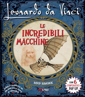 Leonardo da Vinci. Le incredibili macchine - David Hawcock - Libro Nuinui 2018 | Libraccio.it