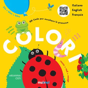 Colori. Italiano Français English. Ediz. a colori - Arianna Osti - Libro Nuinui 2019 | Libraccio.it