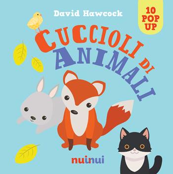 Cuccioli di animali. Libro pop up. Ediz. a colori - David Hawcock - Libro Nuinui 2019 | Libraccio.it