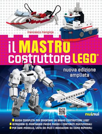 Il mastro costruttore Lego®. Ediz. a colori - Francesco Frangioja - Libro Nuinui 2018 | Libraccio.it