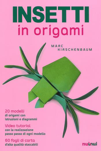 Insetti in origami. Ediz. a colori - Marc Kirschenbaum - Libro Nuinui 2019 | Libraccio.it