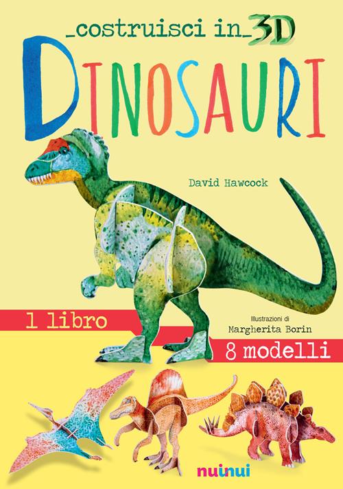 Dinosauri. Costruisci in 3D. Con gadget. Ediz. a colori - David Hawcock -  Libro Nuinui 2019