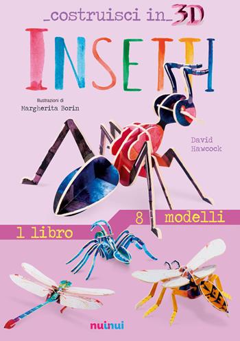 Insetti. Costruisci in 3D. Ediz. a colori. Con gadget - David Hawcock - Libro Nuinui 2019 | Libraccio.it