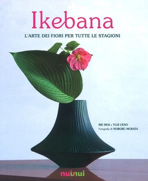 Ikebana. L'arte dei fiori per tutte le stagioni. Ediz. illustrata - Rie Imai, Yuji Ueno - Libro Nuinui 2019 | Libraccio.it