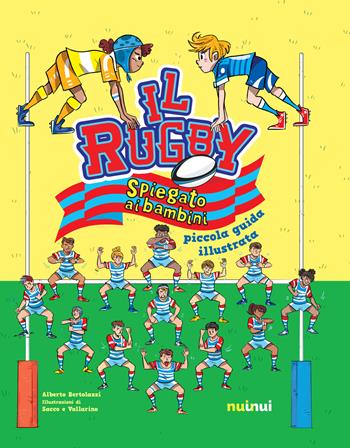 Il rugby spiegato ai bambini. Piccola guida illustrata - Alberto Bertolazzi - Libro Nuinui 2019 | Libraccio.it