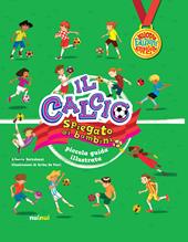 Il calcio spiegato ai bambini. Piccola guida illustrata. Nuova ediz.