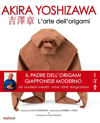 L'arte dell'origami. Nuova ediz. - Akira Yoshizawa - Libro Nuinui 2019 | Libraccio.it