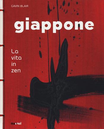 Giappone. La vita in zen. Ediz. a colori - Gavin Blair - Libro Nuinui 2019 | Libraccio.it