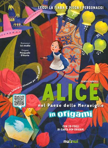 Alice nel paese delle meraviglie in origami. Ediz. a colori. Con Contenuto digitale per download e accesso on line - Lewis Carroll - Libro Nuinui 2020 | Libraccio.it