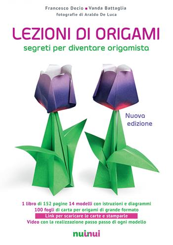 Lezioni di origami. Segreti per diventare origamista. Ediz. a colori. Con gadget - Francesco Decio, Vanda Battaglia - Libro Nuinui 2020 | Libraccio.it