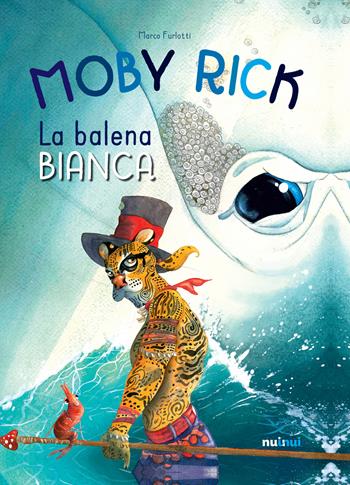 Moby Rick. La balena bianca. Ediz. a colori - Marco Furlotti - Libro Nuinui 2020 | Libraccio.it