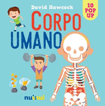 Corpo umano. Libro pop-up. Ediz. a colori - David Hawcock - Libro Nuinui 2020 | Libraccio.it