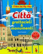 Città, grattacieli e monumenti. Il libro dei flip flap. Ediz. a colori