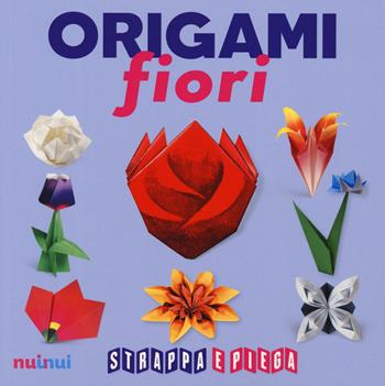 Origami fiori. Strappa e piega. Con Contenuto digitale per accesso online - Rita Foelker, Pasquale D'Auria, Vanda Battaglia - Libro Nuinui 2020 | Libraccio.it