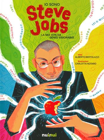 Io sono Steve Jobs. La mia vita da genio visionario - Alberto Bertolazzi - Libro Nuinui 2021 | Libraccio.it