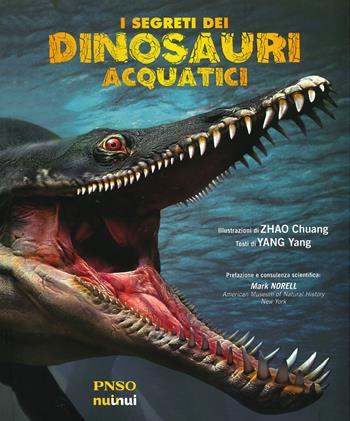 I segreti dei dinosauri acquatici - Yang Yang - Libro Nuinui 2020 | Libraccio.it