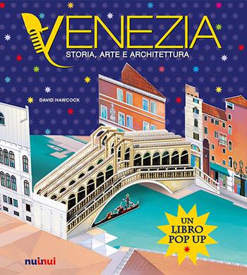 Venezia. Storia, arte e architettura. Ediz. a colori - David Hawcock, Kathryn Jewitt - Libro Nuinui 2020 | Libraccio.it