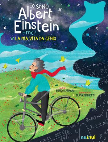 Io sono Albert Einstein. La mia vita da genio. Ediz. a colori - Enrico Lavagno - Libro Nuinui 2021 | Libraccio.it