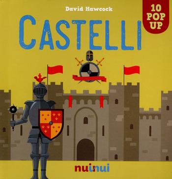 Castelli. Libro pop up. Ediz. a colori - David Hawcock - Libro Nuinui 2020 | Libraccio.it
