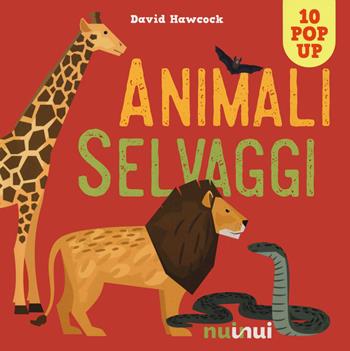 Animali selvaggi. Libro pop-up. Nuova ediz. - David Hawcock - Libro Nuinui 2021 | Libraccio.it