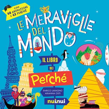 Le meraviglie del mondo. Il libro dei perché - Enrico Lavagno - Libro Nuinui 2020 | Libraccio.it