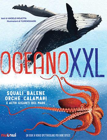 Oceano XXL. Squali, balene e altri giganti del mare - Angelo Mojetta - Libro Nuinui 2020 | Libraccio.it