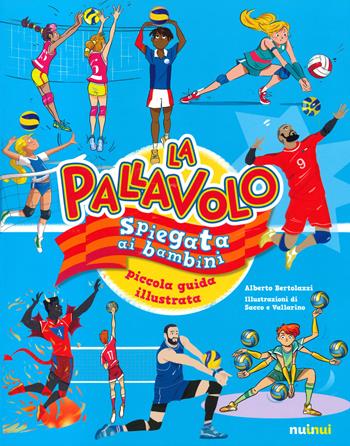 La pallavolo spiegata ai bambini. Piccola guida illustrata - Alberto Bertolazzi - Libro Nuinui 2021 | Libraccio.it