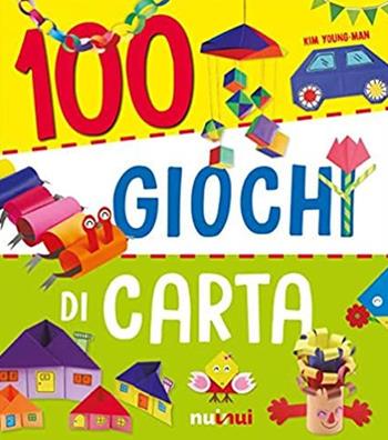 100 giochi di carta. Ediz. a colori - Young-man Kim - Libro Nuinui 2020 | Libraccio.it