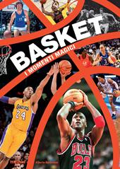 Basket. I momenti magici. Ediz. illustrata. Con video online