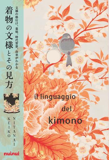 Il linguaggio del kimono. Ediz. a colori - Keiko Nitanai - Libro Nuinui 2020 | Libraccio.it