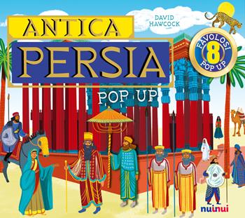 Antica Persia. Antiche civiltà pop up. Ediz. a colori - David Hawcock - Libro Nuinui 2022 | Libraccio.it