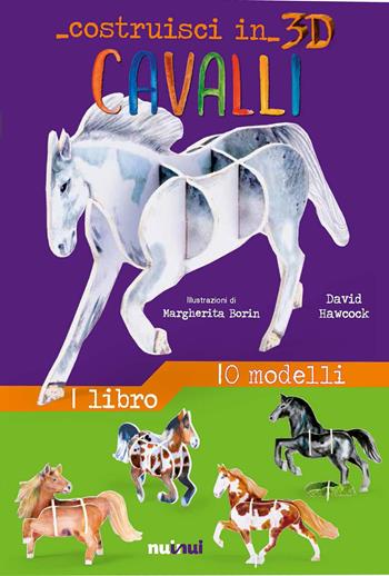 Cavalli. Costruisci in 3D. Ediz. a colori. Con gadget - David Hawcock - Libro Nuinui 2022 | Libraccio.it