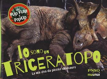 Io sono un Triceratopo. La mia vita da piccolo dinosauro. Ediz. a colori - Yang Yang - Libro Nuinui 2020 | Libraccio.it