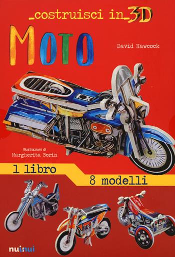Moto. Costruisci in 3D. Ediz. a colori. Con gadget - David Hawcock - Libro Nuinui 2020 | Libraccio.it