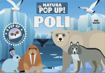 Poli. Natura pop-up! Ediz. a colori - David Hawcock - Libro Nuinui 2020 | Libraccio.it