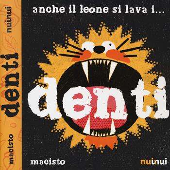 Anche il leone si lava... i denti. Ediz. a colori - Marco Giraudo - Libro Nuinui 2021 | Libraccio.it