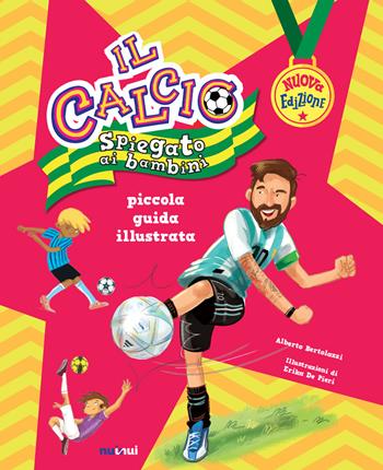 Il calcio spiegato ai bambini. Piccola guida illustrata. Nuova ediz. - Alberto Bertolazzi - Libro Nuinui 2021 | Libraccio.it