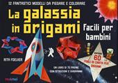 La galassia in origami. Facili e per bambini. Con Altri prodotti
