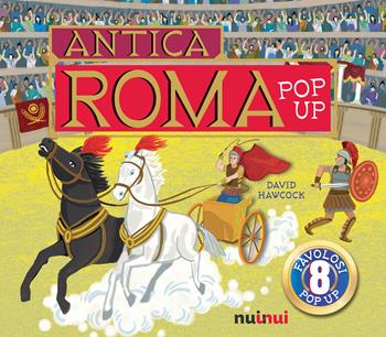 Antica Roma. Libro pop up - David Hawcock - Libro Nuinui 2021 | Libraccio.it