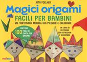 Magici origami. Facili per bambini. 20 fantastici modelli da piegare e colorare. Ediz. a colori. Con 100 fogli di carta per origami