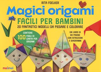 Magici origami. Facili per bambini. 20 fantastici modelli da piegare e colorare. Ediz. a colori. Con 100 fogli di carta per origami - Rita Foelker - Libro Nuinui 2021 | Libraccio.it