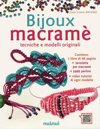 Bijoux macramé. Tecniche e modelli originali. Con Altri prodotti - Diana Crialesi - Libro Nuinui 2021 | Libraccio.it