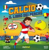 Calcio. Il libro dei perché. Ediz. a colori