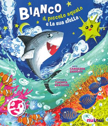 Bianco. Il piccolo squalo e la sua stella - Carolina Zanotti - Libro Nuinui 2021 | Libraccio.it
