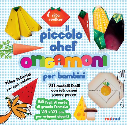 Il piccolo chef. Origamoni per bambini. Ediz. a colori. Con carte per  origami staccabili integrate al