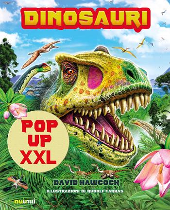 Dinosauri pop-up XXL. Ediz. a colori - David Hawcock - Libro Nuinui 2021 | Libraccio.it