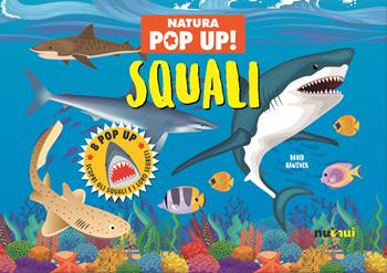 Squali. Natura pop up! Ediz. a colori - David Hawcock - Libro Nuinui 2022 | Libraccio.it