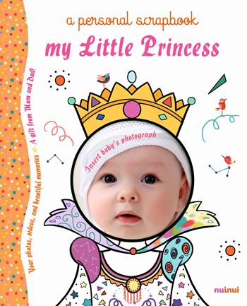 My little princess a personal scrapbook. Ediz. a colori - Alberto Bertolazzi, Sara Gianassi - Libro Nuinui 2018 | Libraccio.it